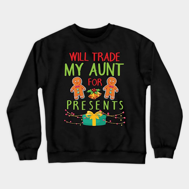 Will Trade My Aunt For Presents Merry Christmas Xmas Day Crewneck Sweatshirt by bakhanh123